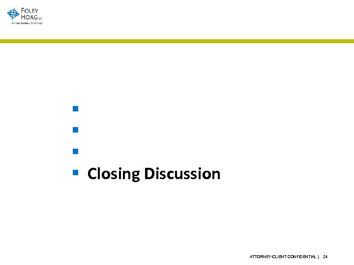 § § New Leadership Strategic Priorities Notable Product Reviews Closing Discussion ATTORNEY-CLIENT CONFIDENTIAL |