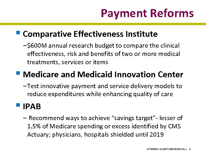 Payment Reforms § Comparative Effectiveness Institute – $600 M annual research budget to compare