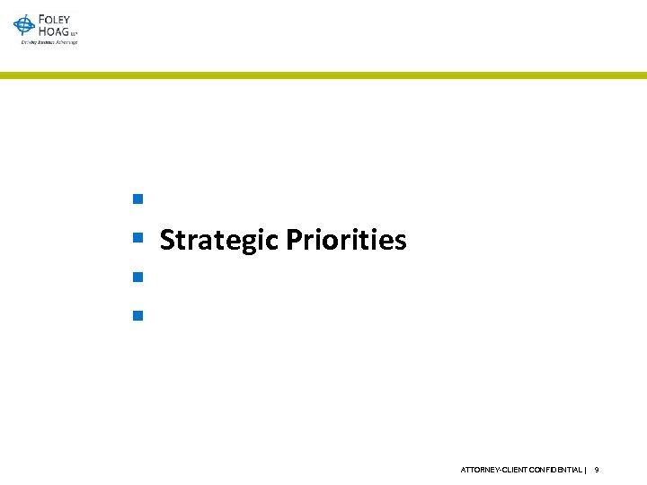§ § New Leadership Strategic Priorities Congressional Outlook Closing Discussion ATTORNEY-CLIENT CONFIDENTIAL | 9