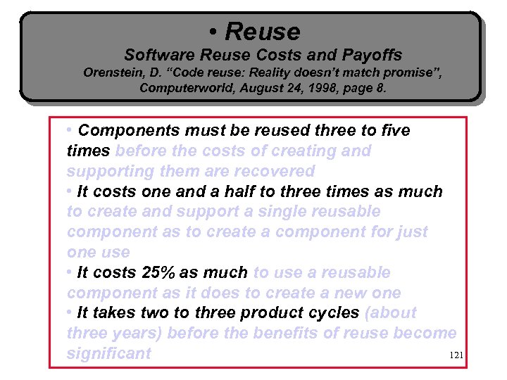  • Reuse Software Reuse Costs and Payoffs Orenstein, D. “Code reuse: Reality doesn’t