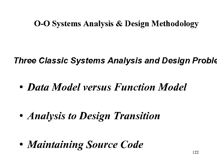 O-O Systems Analysis & Design Methodology Three Classic Systems Analysis and Design Proble •