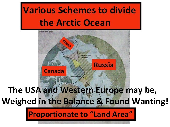 Various Schemes to divide the Arctic Ocean Al as Canada ka Russia The USA