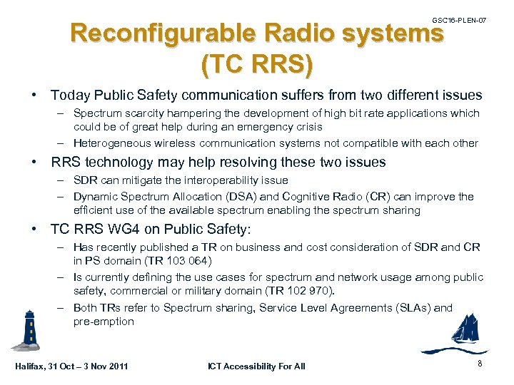 GSC 16 -PLEN-07 Reconfigurable Radio systems (TC RRS) • Today Public Safety communication suffers