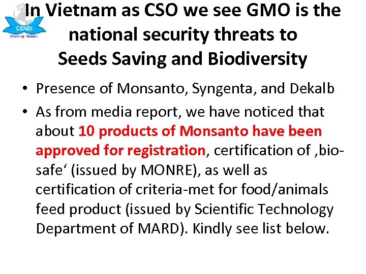 In Vietnam as CSO we see GMO is the national security threats to Seeds