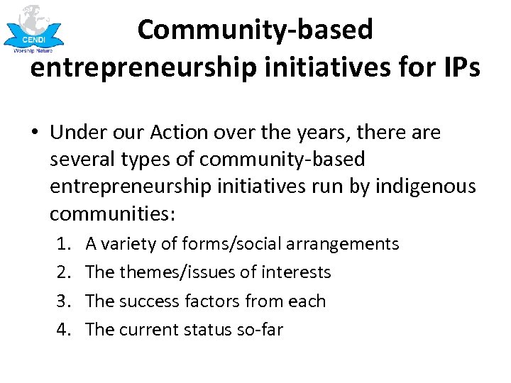 Community-based entrepreneurship initiatives for IPs • Under our Action over the years, there are