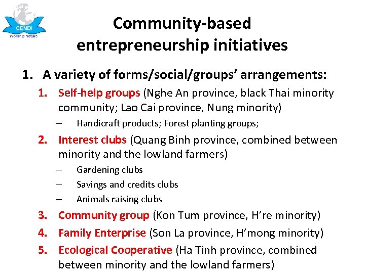 Community-based entrepreneurship initiatives 1. A variety of forms/social/groups’ arrangements: 1. Self-help groups (Nghe An