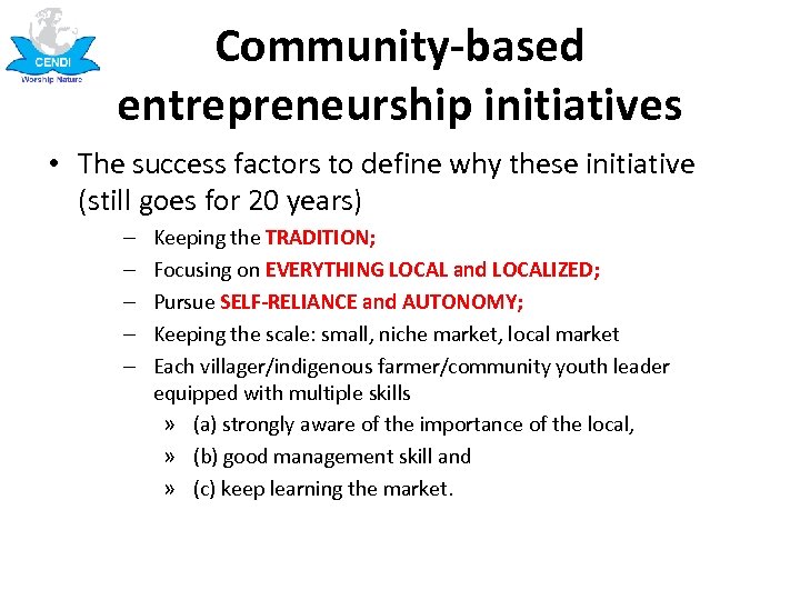 Community-based entrepreneurship initiatives • The success factors to define why these initiative (still goes