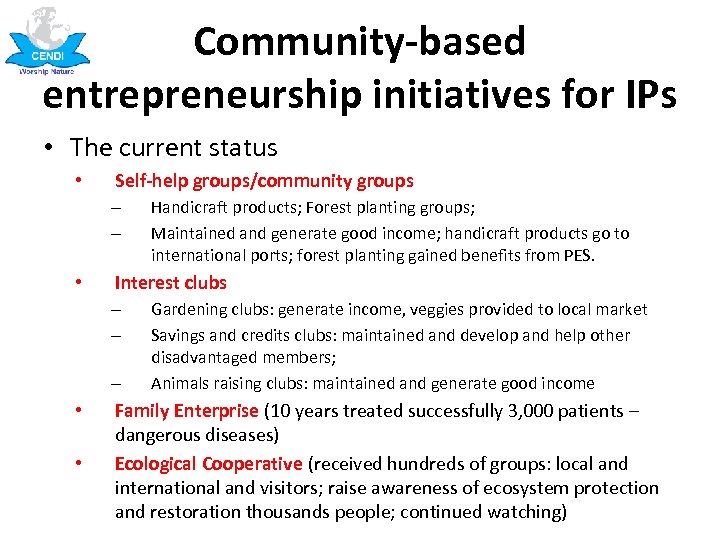 Community-based entrepreneurship initiatives for IPs • The current status • Self-help groups/community groups –