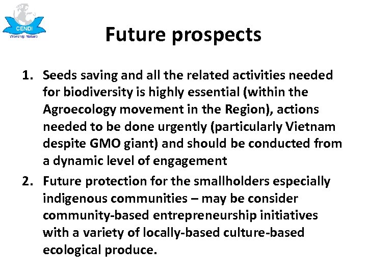 Future prospects 1. Seeds saving and all the related activities needed for biodiversity is