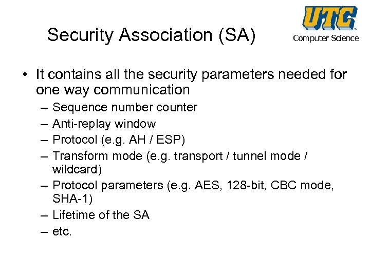 Security Association (SA) Computer Science • It contains all the security parameters needed for