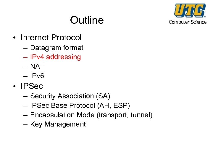 Outline • Internet Protocol – – Datagram format IPv 4 addressing NAT IPv 6