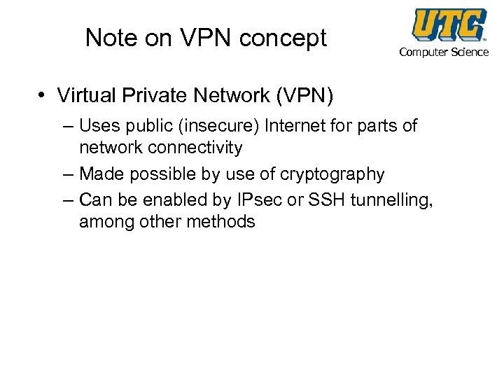 Note on VPN concept Computer Science • Virtual Private Network (VPN) – Uses public