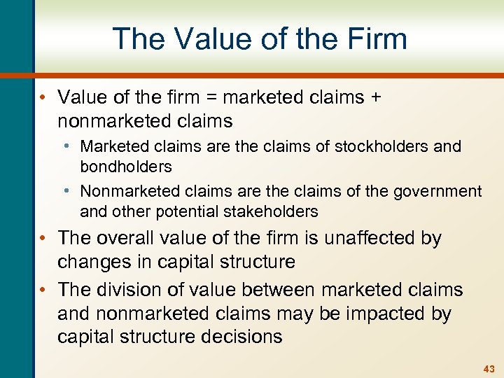 The Value of the Firm • Value of the firm = marketed claims +