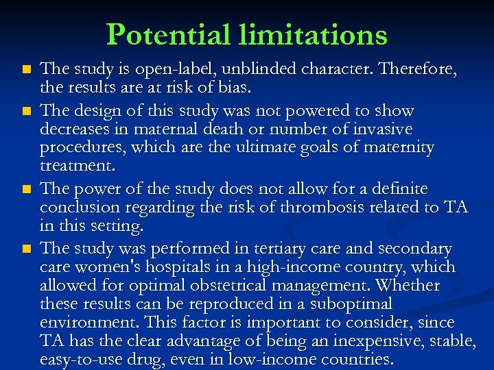 Potential limitations n n The study is open-label, unblinded character. Therefore, the results are