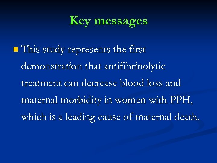 Key messages n This study represents the first demonstration that antifibrinolytic treatment can decrease