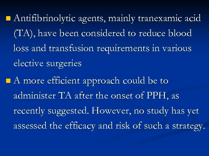 n Antifibrinolytic agents, mainly tranexamic acid (TA), have been considered to reduce blood loss