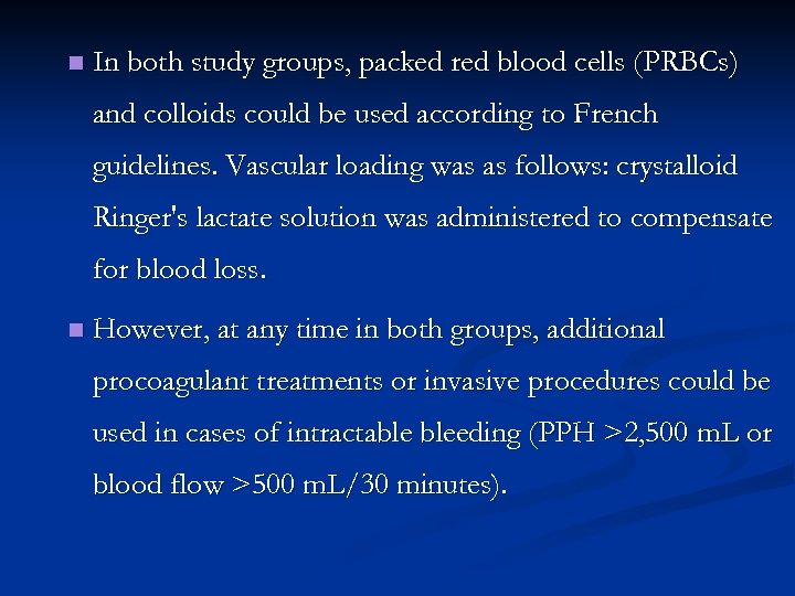 n In both study groups, packed red blood cells (PRBCs) and colloids could be