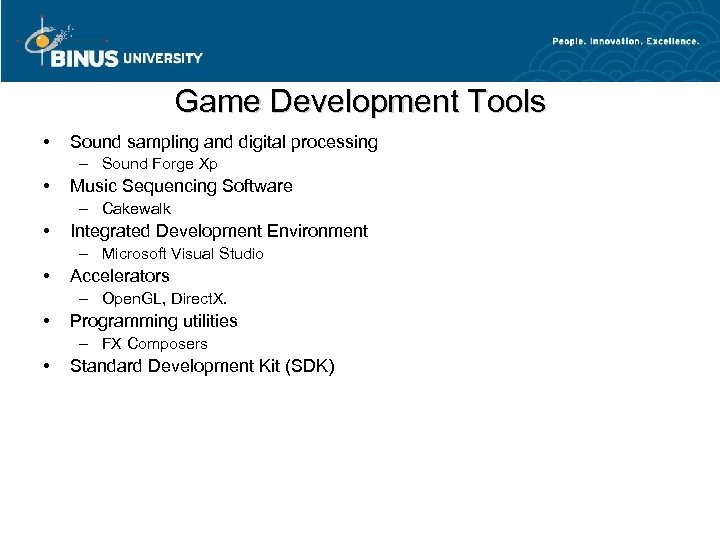 Game Development Tools • Sound sampling and digital processing – Sound Forge Xp •