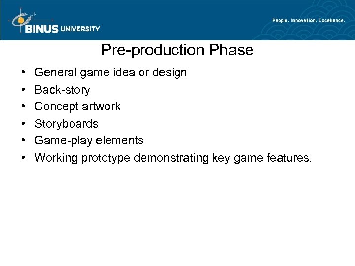 Pre-production Phase • • • General game idea or design Back-story Concept artwork Storyboards