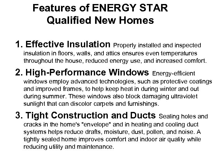 Features of ENERGY STAR Qualified New Homes 1. Effective Insulation Properly installed and inspected