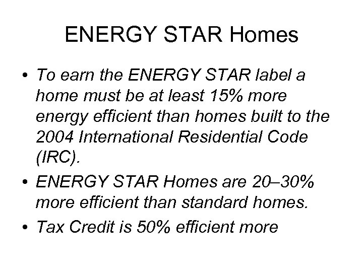 ENERGY STAR Homes • To earn the ENERGY STAR label a home must be