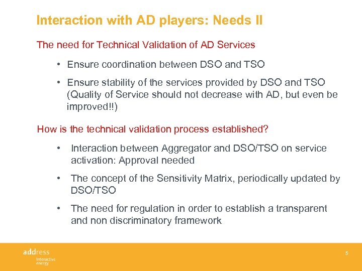 Interaction with AD players: Needs II The need for Technical Validation of AD Services