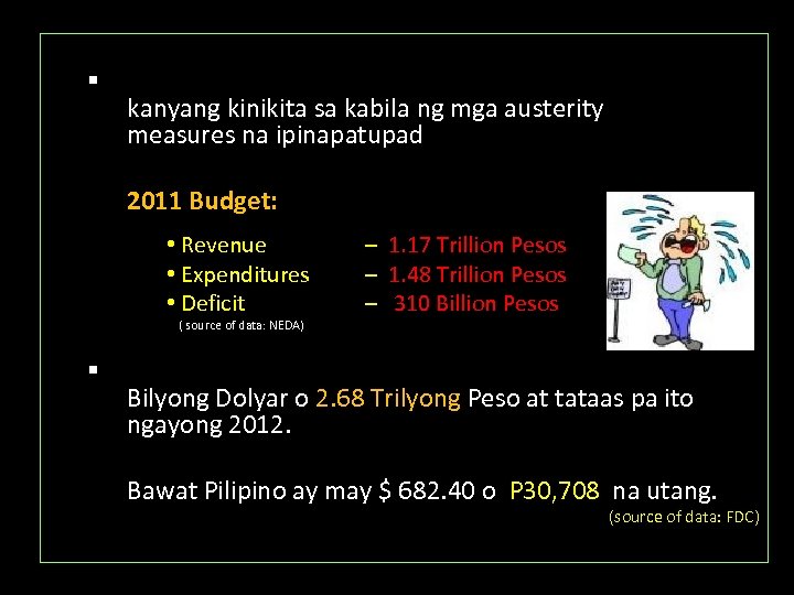 § kanyang kinikita sa kabila ng mga austerity measures na ipinapatupad 2011 Budget: •