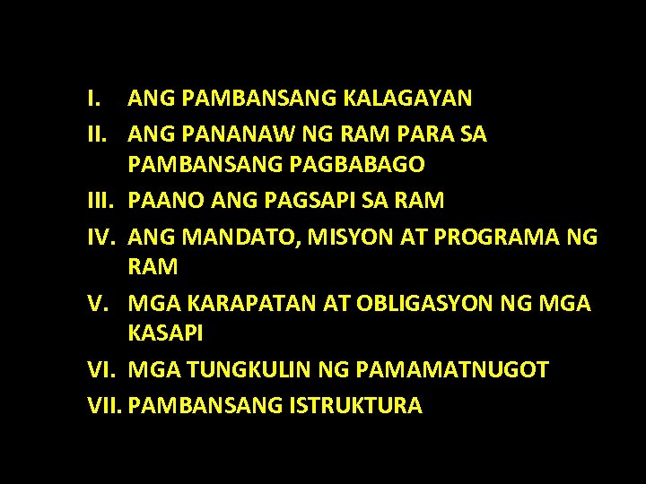 I. ANG PAMBANSANG KALAGAYAN II. ANG PANANAW NG RAM PARA SA PAMBANSANG PAGBABAGO III.