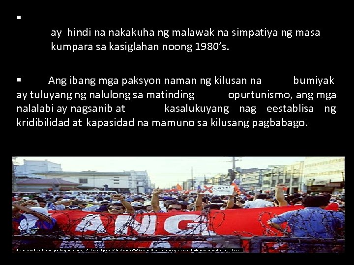 § ay hindi na nakakuha ng malawak na simpatiya ng masa kumpara sa kasiglahan