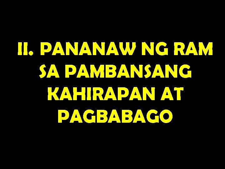 II. PANANAW NG RAM SA PAMBANSANG KAHIRAPAN AT PAGBABAGO 