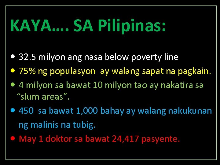 KAYA…. SA Pilipinas: 32. 5 milyon ang nasa below poverty line 75% ng populasyon