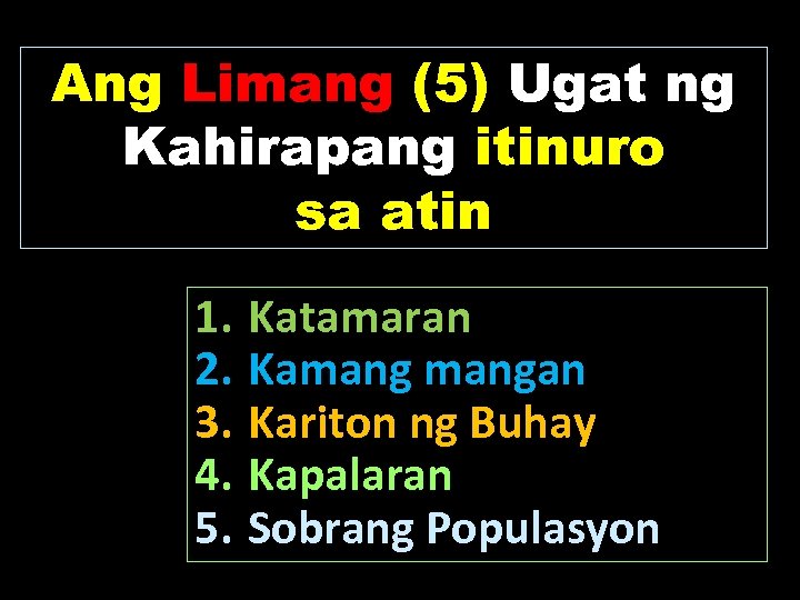 Ang Limang (5) Ugat ng Kahirapang itinuro sa atin 1. 2. 3. 4. 5.