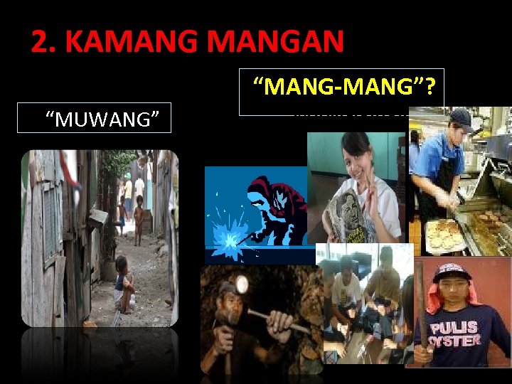 2. KAMANGAN “MANG-MANG”? B “MUWANG” MANGGAGA 