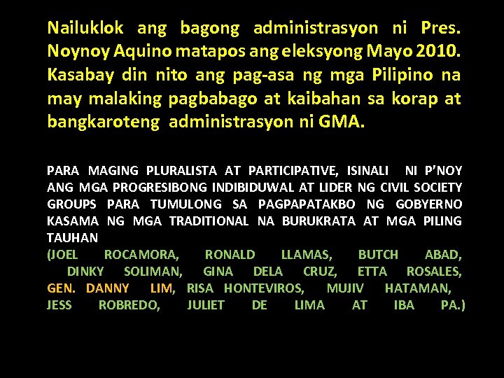 Nailuklok ang bagong administrasyon ni Pres. Noynoy Aquino matapos ang eleksyong Mayo 2010. Kasabay