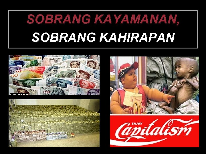 SOBRANG KAYAMANAN, SOBRANG KAHIRAPAN 