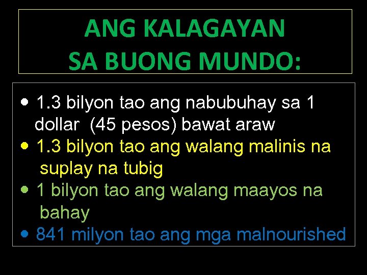 ANG KALAGAYAN SA BUONG MUNDO: 1. 3 bilyon tao ang nabubuhay sa 1 dollar