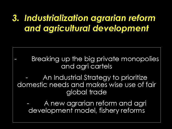 3. Industrialization agrarian reform and agricultural development - Breaking up the big private monopolies