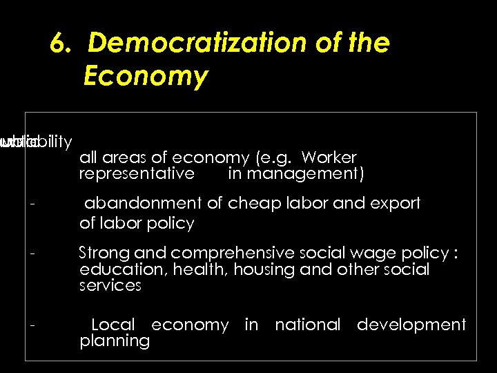 6. Democratization of the Economy public aws untability all areas of economy (e. g.