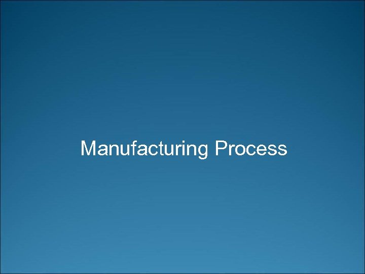 Manufacturing Process 