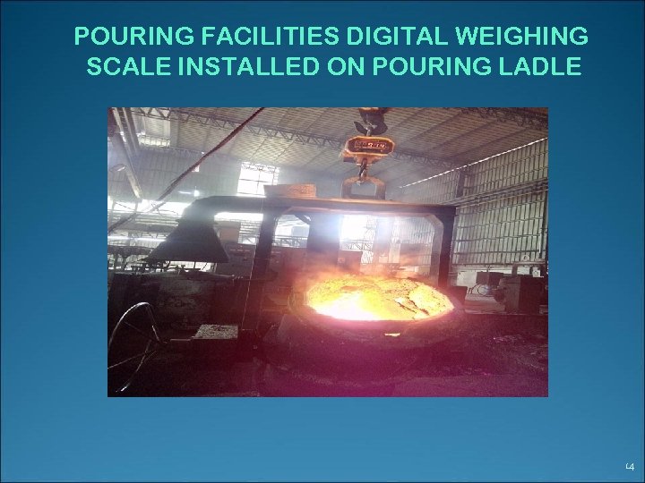 POURING FACILITIES DIGITAL WEIGHING SCALE INSTALLED ON POURING LADLE 14 