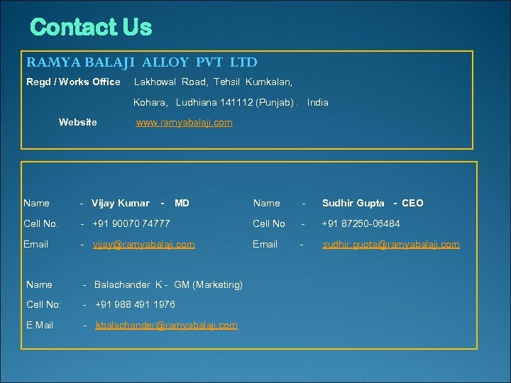 Contact Us RAMYA BALAJI ALLOY PVT LTD Regd / Works Office Lakhowal Road, Tehsil