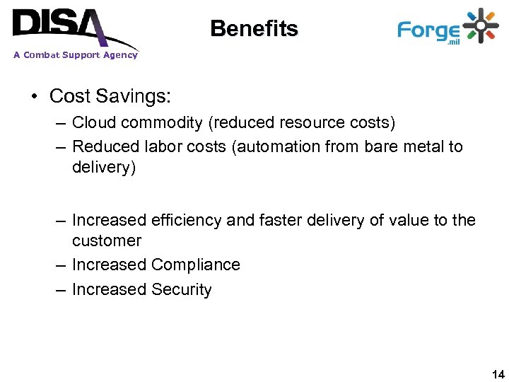 Benefits A Combat Support Agency • Cost Savings: – Cloud commodity (reduced resource costs)