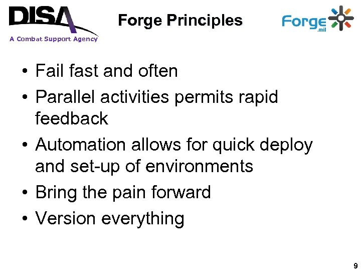 Forge Principles A Combat Support Agency • Fail fast and often • Parallel activities