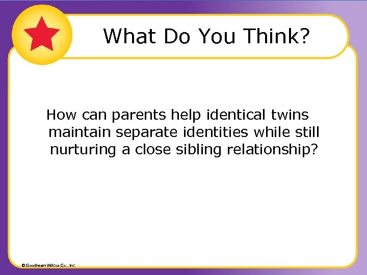 What Do You Think? How can parents help identical twins maintain separate identities while