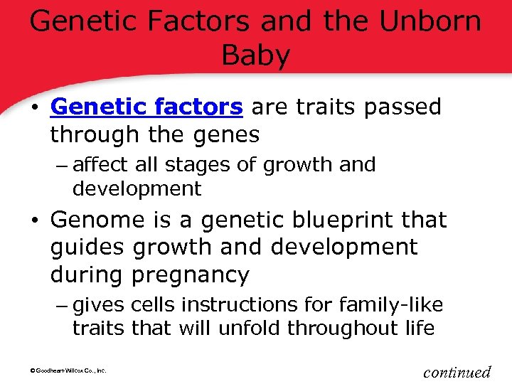 Genetic Factors and the Unborn Baby • Genetic factors are traits passed through the