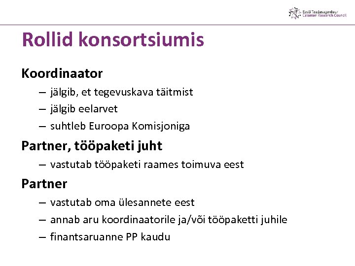 Rollid konsortsiumis Koordinaator – jälgib, et tegevuskava täitmist – jälgib eelarvet – suhtleb Euroopa