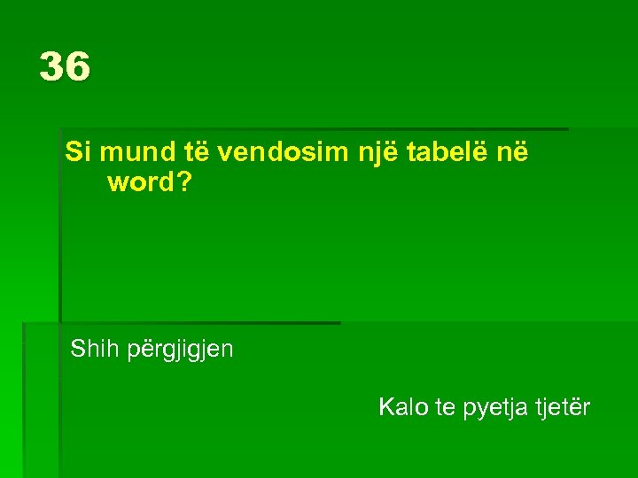 36 Si mund të vendosim një tabelë në word? Shih përgjigjen Kalo te pyetja