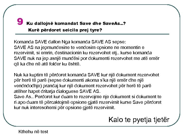 9 Ku dallojnë komandat Save dhe Save. As. . ? Kurë përdoret seicila prej