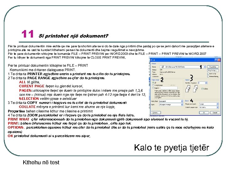 11 Si printohet një dokument? Për te printuar dokumentin mire eshte qe me pare