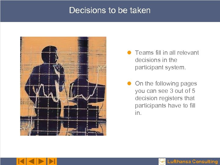 Decisions to be taken l Teams fill in all relevant decisions in the participant